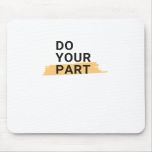 Do Your Part And Don't Wait For Others Mouse Pad