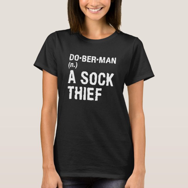 Doberman A Sock Thief For A Doberman T-Shirt (Front)