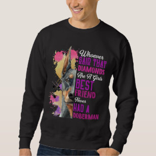 Doberman Are A Girls Best Friend Funny Dog Womens Sweatshirt