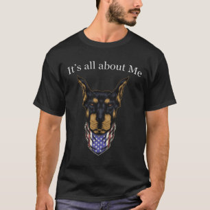 Doberman Bandanna Its All About Me T-Shirt