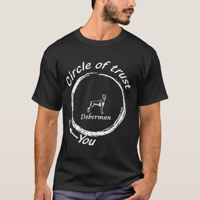Doberman Dog Doberman Circle Of Trust T-Shirt (Front)