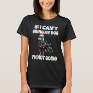 Doberman Dog If I Can't Bring My Dog I'm Not Going T-Shirt