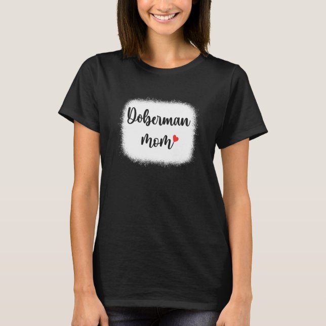Doberman Dog Mom Womens Dobie T-Shirt (Front)