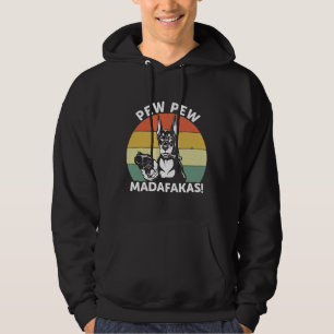 Doberman Dog Pew Pew Madafakas Crazy 1106 Hoodie
