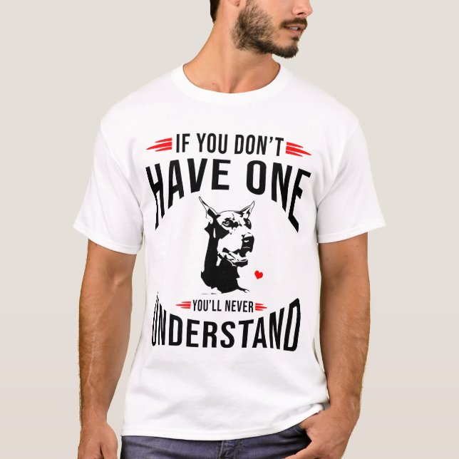 Doberman Funny Sayings T-Shirt (Front)