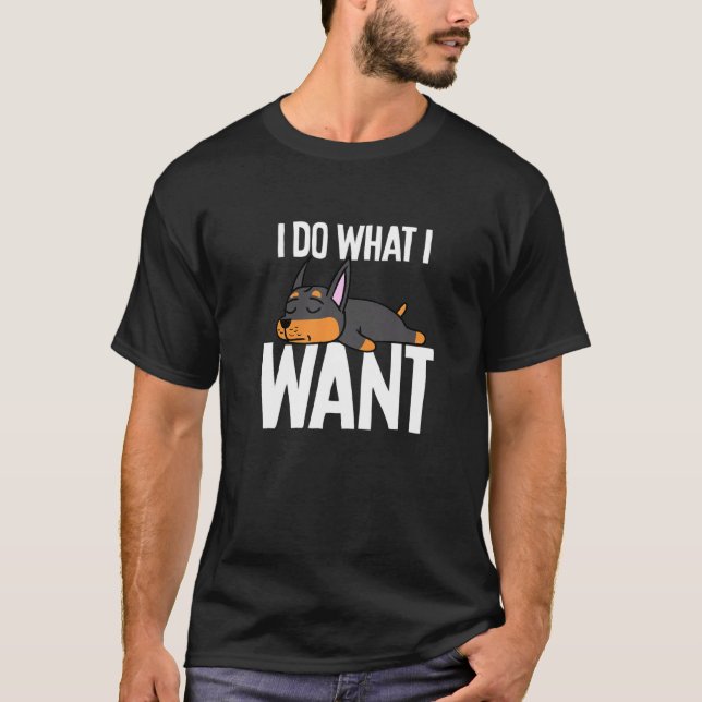 Doberman I Do What I Wan T-Shirt (Front)