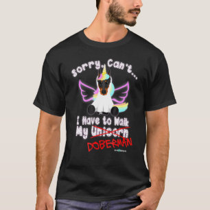 Doberman I Have To Walk My Unicorn T-Shirt