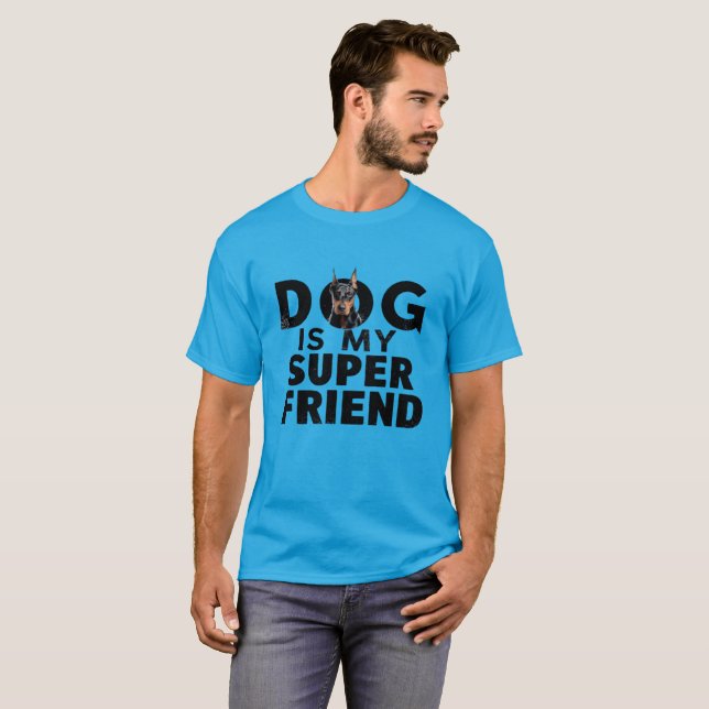 Doberman is Friend T-Shirt (Front Full)