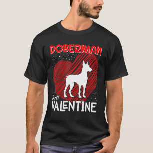 Doberman Is My Valentine Day For Dog Mum Dad T-Shirt