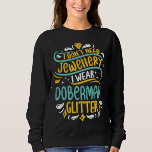 Doberman Jewellery Glitter Cool Funny Cute Sweet D Sweatshirt