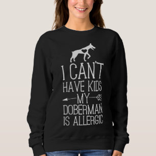Doberman Mama Funny Dog Mom Cant Have Kids 1290 Sweatshirt