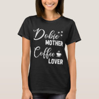 Doberman Mom Coffee Lovers