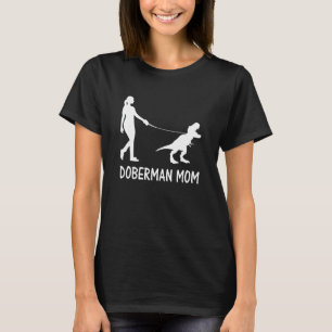 Doberman Mum Dobe Dobie Doberman Pinscher Dog Dino T-Shirt