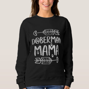Doberman Owner Funny Dobie Dog Mum Doberman Mama Sweatshirt
