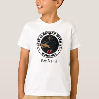 Doberman Personalised Life Is Better T-Shirt