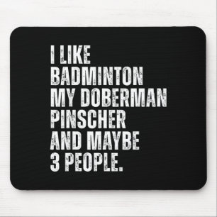 Doberman Pinscher Dog Owner Badminton Lover Funny Mouse Pad