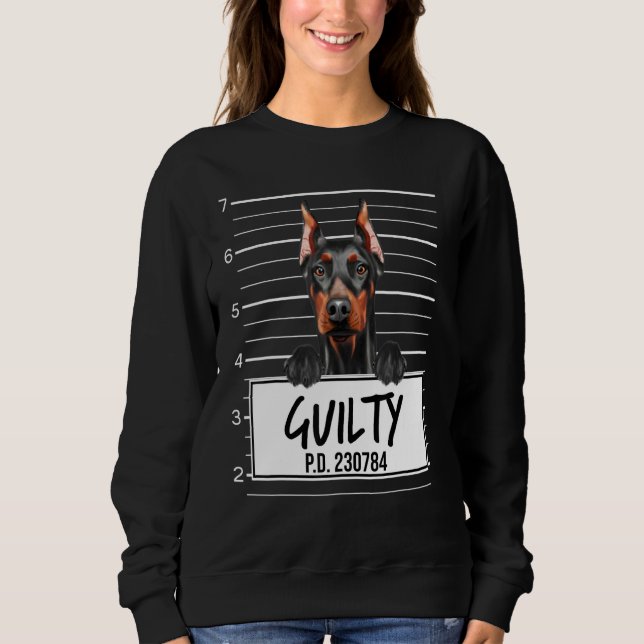 Doberman Pinscher Mugshot Guilty Dog Sweatshirt (Front)