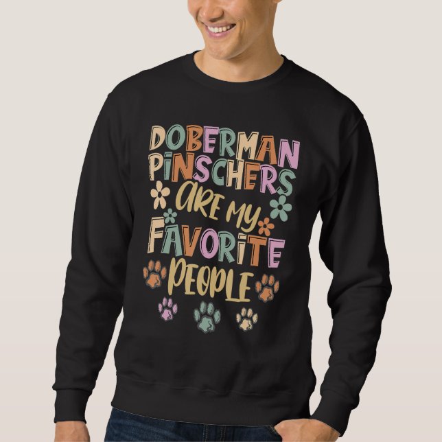 Doberman Pinschers Are My Favorite People, Doberma Sweatshirt (Front)