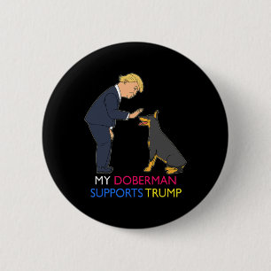 Doberman Supports Trump Gift Doberman Pinscher 6 Cm Round Badge
