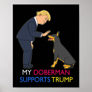 Doberman Supports Trump Gift Doberman Pinscher Poster