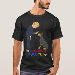 Doberman Supports Trump Gift Doberman Pinscher T-Shirt