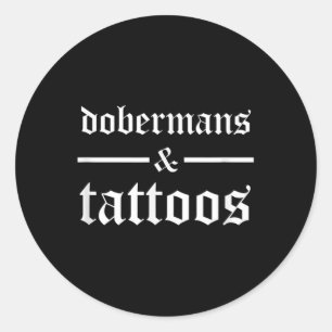 Dobermans And Tattoos Funny Tattooed Dog Owner Dob Classic Round Sticker