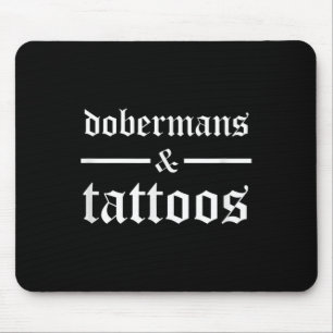 Dobermans And Tattoos Funny Tattooed Dog Owner Dob Mouse Pad