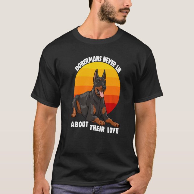 Dobermans Never Lie About Their Love Doberman Brea T-Shirt (Front)