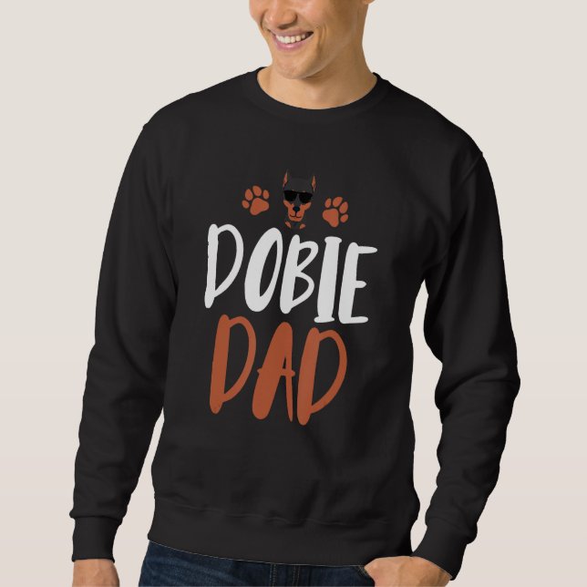 Dobie Dad Funny Doberman Owner Dog Dad Sweatshirt (Front)