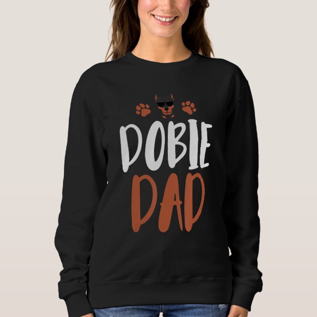 Dobie Dad Funny Doberman Owner Dog Dad Sweatshirt (Front)