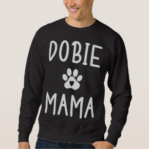 Dobie Mama Womens Doberman Dog  Mom Sweatshirt