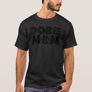Dobie Mum Funny Doberman Owner Dog Mum 1 T-Shirt