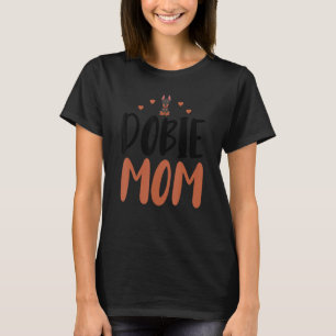 Dobie Mum Funny Doberman Owner Dog Mum T-Shirt