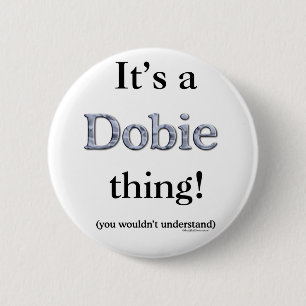 Dobie Thing 6 Cm Round Badge