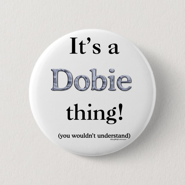 Dobie Thing 6 Cm Round Badge (Front)