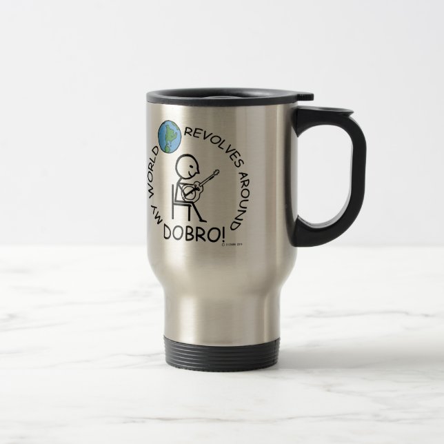 Dobro - World Revolves Around Travel Mug (Right)