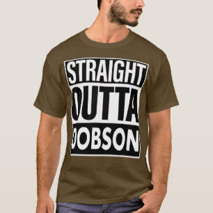 Dobson Name Straight Outta Dobson T-Shirt