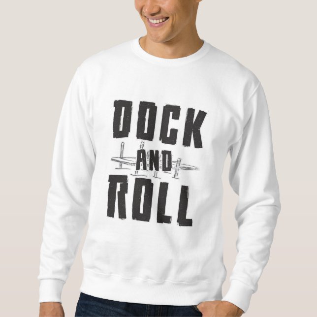 Dock And Roll Boat Sailing Sailor Captain Funny Sweatshirt (Front)