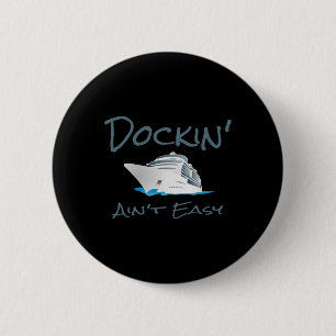 Dockin' Ain't Easy - Boat Captain's T Shirt  6 Cm Round Badge