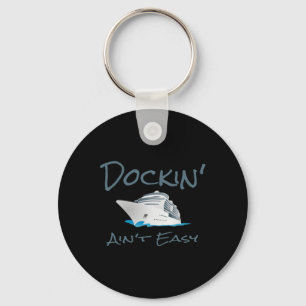 Dockin' Ain't Easy - Boat Captain's T Shirt Key Ring