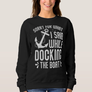 Docking The Boat Funny Boating Lover Pontoon Capta Sweatshirt