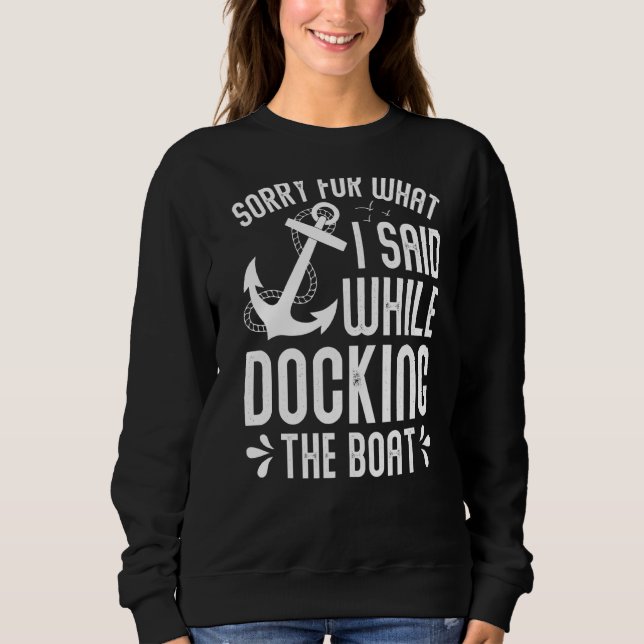 Docking The Boat Funny Boating Lover Pontoon Capta Sweatshirt (Front)