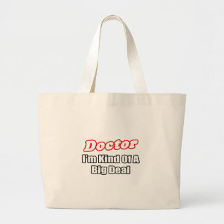 Doctor...Big Deal Large Tote Bag