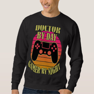 Doctor By Day Gamer By Night  Video Game Controlle Sweatshirt