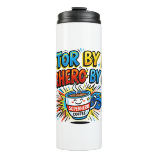 Doctor by Day, Superhero by Coffee  Thermal Tumbler