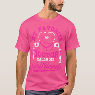 Doctor Calls Me Girlfriend Medical School Doctors  T-Shirt