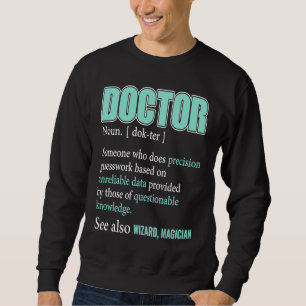 Doctor Definition Medical School Students Doctors Sweatshirt