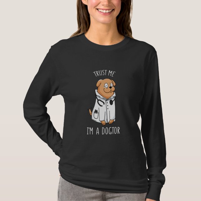 Doctor Dog Quote Funny I Am Dogtor Dogs Lovers T-Shirt (Front)