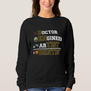 Doctor Engineer Artist Dental Assistan Dentist Sweatshirt