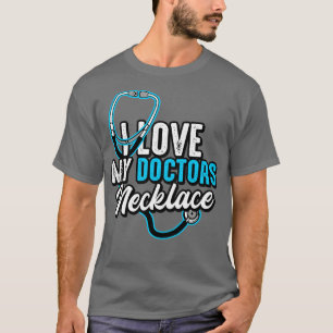 Doctor I Love My Doctors Necklace T-Shirt